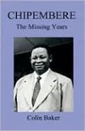 Chipembere. The Missing Years